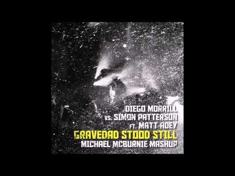 Diego Morrill vs. Simon Patterson ft. Matt Adey - Gravedad Stood Still (Michael McBurnie Mashup)