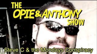 Opie &amp; Anthony: Steve C &amp; the Mondays Conspiracy (07/13-08/04/09)