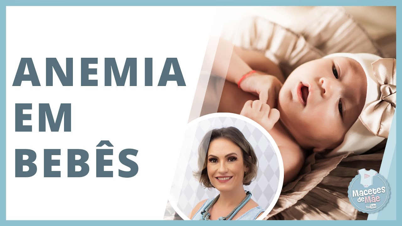 ANEMIA EM BEBÊS - SINTOMAS E TRATAMENTOS | MACETES DE MÃE
