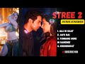 Stree 2 Songs Stree 2 Songs Jukebox Stree 2 All Songs Stree 2 Stree2songs Trendingsong