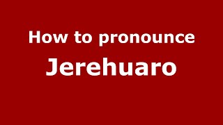 How to pronounce Jerehuaro