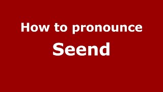 How to pronounce Seend