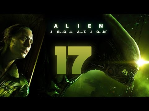 Alien: Isolation Walkthrough Part 17 Gameplay Playthrough Let's Play - No Commentary HD 1080P