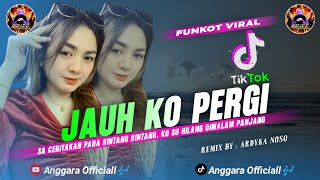 Download lagu FUNKOT JAUH KO PERGI | SA CERITAKAN PADA BINTANG BINTANG TRENDING TIKTOK 2026 | REMIX BY ARDYKA NOSO mp3