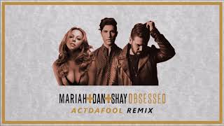 Dan &amp; Shay X Mariah Carey - Obsessed [ACTDAFOOL REMIX] Souf&#39;East