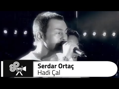 Hadi Çal - Serdar Ortaç
