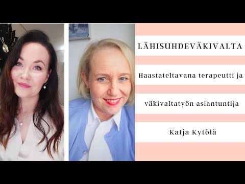 Lähisuhdeväkivalta. Haastateltavana terapeutti, kirjailija & väkivaltatyön asiantuntija Katja Kytölä