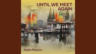 Download lagu Until we meet again mp3 Download lagu Until we meet again mp3