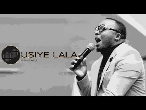 Ephraim (feat. Njamba) - Usiye Lala