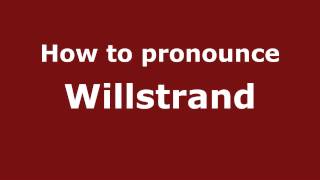 How to pronounce Willstrand