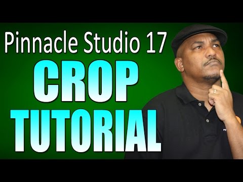 Pinnacle Studio 17 & 18 Ultimate - Crop Tutorial