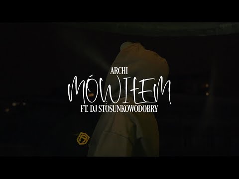 Archi - MÓWIŁEM ft. DJ Stosunkowodobry [WIDEO]