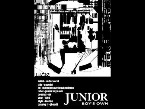 (((IEMN))) Underworld - Cowgirl - Junior Boys Own 1994 - Techno