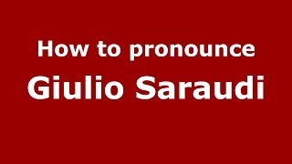 How to pronounce Giulio Saraudi