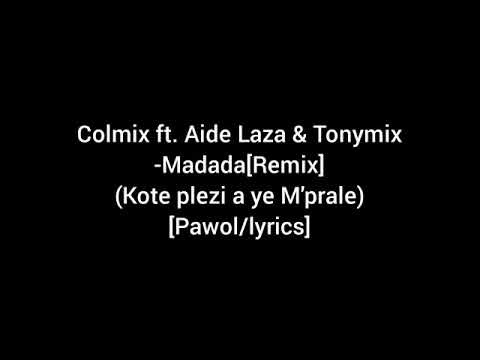 Kote plezi a ye m'prale -Madada[Remix] Colmix ft. Aide Laza & Tonymix(pawol/lyrics)