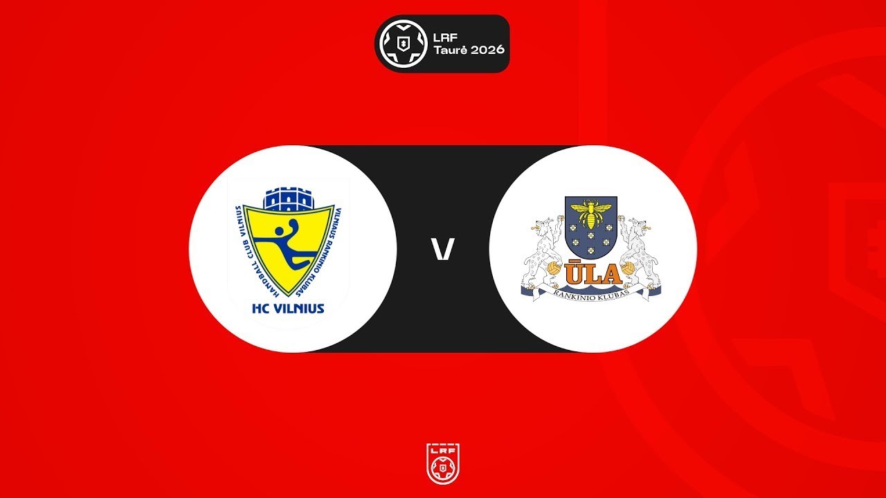 LRF Taurė 2026. Ketvirtfinalis. HC „Vilnius“ - Varėnos „Ūla“