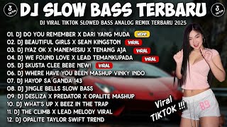 Download lagu DJ SLOW BASS TERBARU 2025 🎵 DJ DO YOU REMEMBER X BEAUTIFUL GIRLS X IYAZ OK X WE FOUND LOVE MASHUP 🎧 mp3