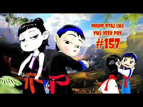 Maum Nyaj Lwj & Vwj Xeeb Pov Ntu 157 (part 157)