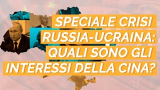 Speciale crisi Russia-Ucraina: quali sono gli interessi della Cina?
