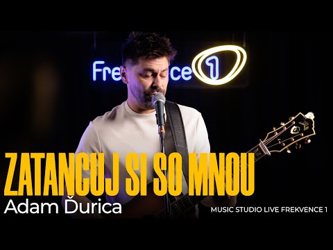 Adam Ďurica - Zatancuj si so mnou (live @ Frekvence 1)