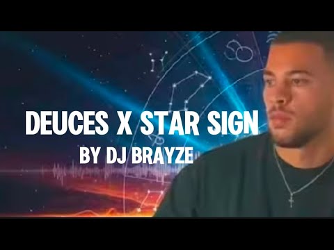 Deuces X Star Sign - Dj Brayze 