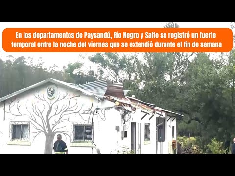 Fuerte temporal afectó principalmente a los departamentos de Paysandú, Río Negro y Salto