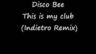 Disco Bee - This is my club (Indietro Remix)