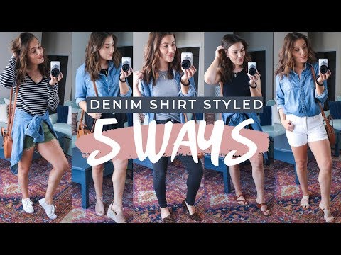 5 WAYS TO STYLE A DENIM/CHAMBRAY SHIRT
