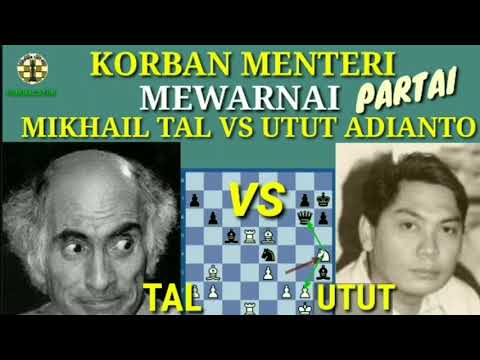 KORBAN MENTERI WARNAI TAL LAWAN UTUT || Mikhail Tal VS Utut Adianto