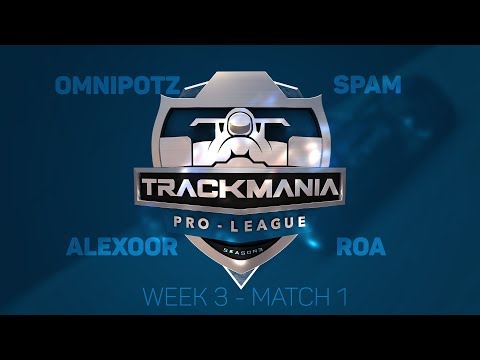 TrackMania ProLeague S3 Week 3 - Match 1 - Roa vs Omnipotz vs Alexoor vs Spam