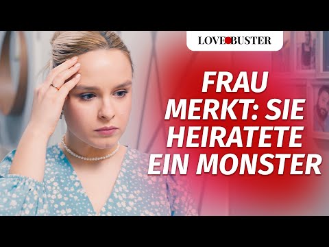 Frau merkt: Sie heiratete ein Monster | @LoveBusterDeutsch