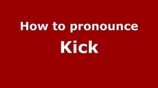 How to pronounce Kick