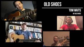 OldShoes - Tom Waits (cover by Old Shoes)
