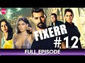 Fixerr Episode 12 Crime Thriller Hindi Web Series Mahie Gill Karishma Sharma Zing