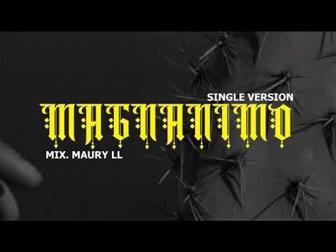 MAGNÁNIMO - MAGNO L.Y (MIX BY. MAUR' YLL)  SINGLE VERSIÓN
