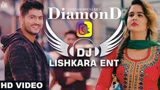Diamond  || DJ LISHKARA MIX || Gurnam Bhullar || new punjabi song 2018 Diamond  || DJ LISHKARA MIX || Gurnam Bhullar || new punjabi song 2018