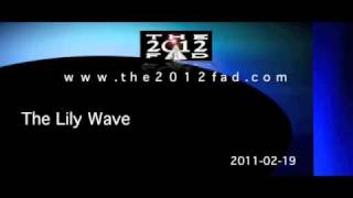 2011-02-19: The Lily Wave - The 2012 Fad