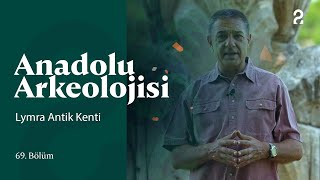 Anadolu Arkeolojisi | Lymra Antik Kenti