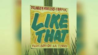Drunken Masters &amp; Rafik - Like That feat. Sofi de la Torre