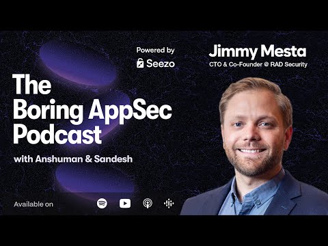 The Boring AppSec Podcast S2E1 - Jimmy Mesta