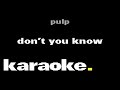 Pulp - Don't You Know (Karaoke)