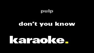 Pulp - Don&#39;t You Know (Karaoke)