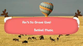 Ain&#39;t No Grave(Live)Bethel Music-Lyrics