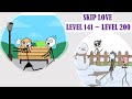 SKIP LOVE LEVEL 141 LEVEL 200 SKIP LOVE GAMEPLAY