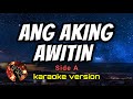 ANG AKING AWITIN - SIDE A (karaoke version)