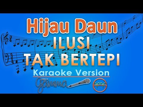 Hijau Daun - Ilusi Tak Bertepi (Karaoke) | GMusic