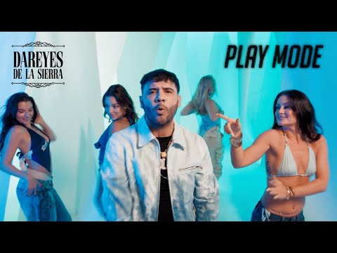 Play Mode - Dareyes de la Sierra (Video Oficial)