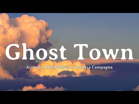 Arcando, ThatBehavior, Vanessa Campagna - Ghost Town ((Lyrics Music Video))
