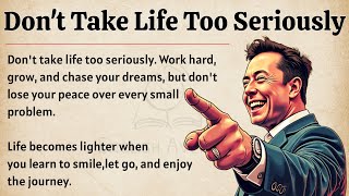 Don’t Take Life Too Seriously | Learn To Live Lightly And Peacefully | Learn English With Motivation