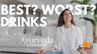 Best and worst drinks according to Ayurveda | Vaidya Muskan | Sewanti Ayurvedic Series